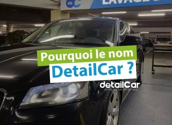 Mais pourquoi notre franchise s’appelle DetailCar ?